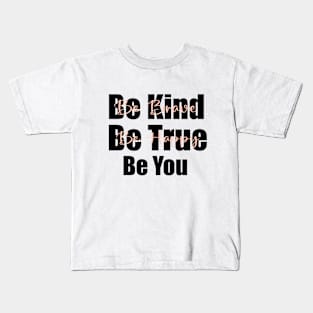 Be Kind Be Brave Be True Be Happy Be You Kindness Motivational Inspirational Kids T-Shirt